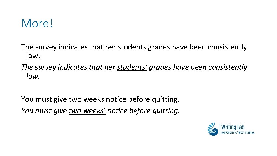 More! The survey indicates that her students grades have been consistently low. The survey