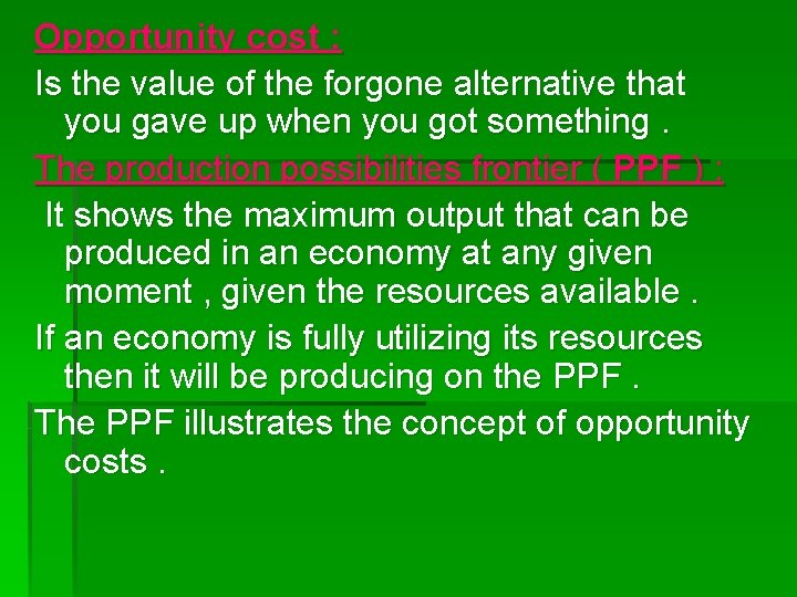 Opportunity cost : Is the value of the forgone alternative that you gave up