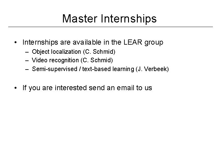 Master Internships • Internships are available in the LEAR group – Object localization (C.