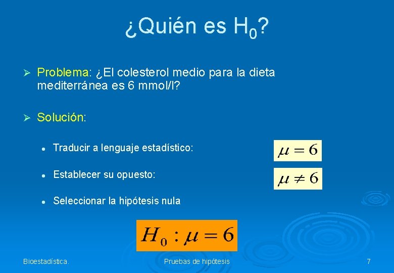 ¿Quién es H 0? Ø Problema: ¿El colesterol medio para la dieta mediterránea es