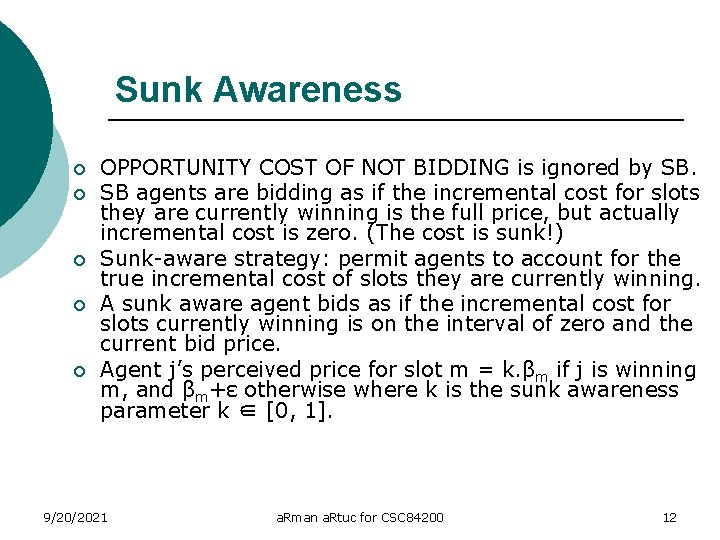 Sunk Awareness ¡ ¡ ¡ OPPORTUNITY COST OF NOT BIDDING is ignored by SB.