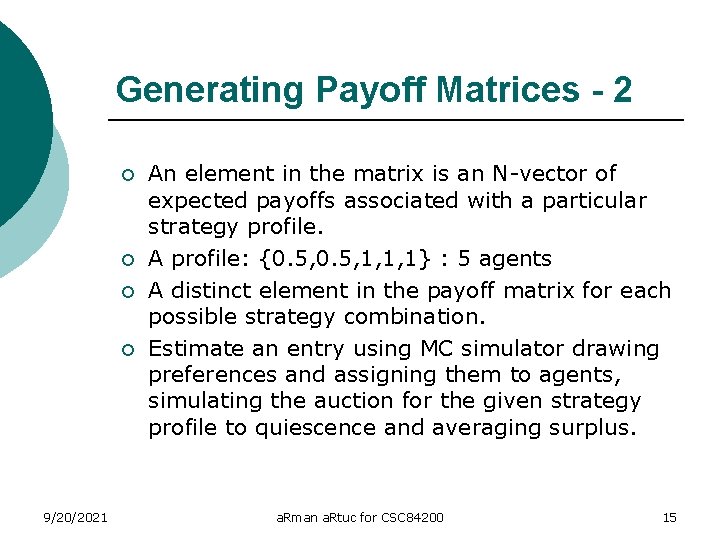 Generating Payoff Matrices - 2 ¡ ¡ 9/20/2021 An element in the matrix is