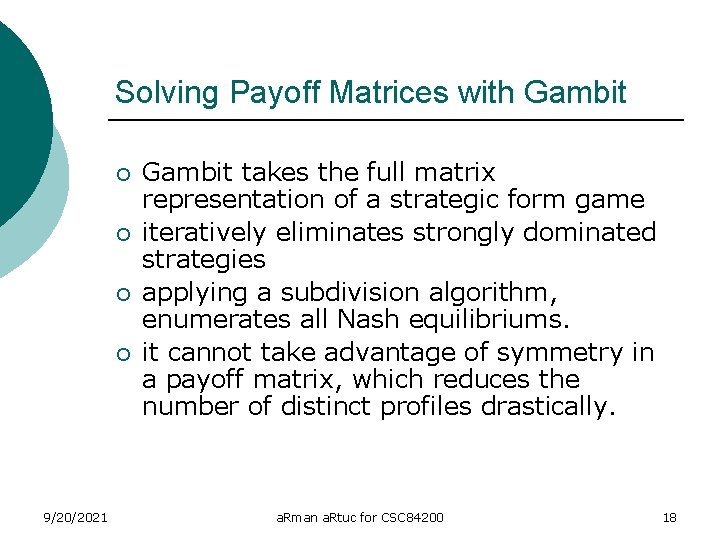 Solving Payoff Matrices with Gambit ¡ ¡ 9/20/2021 Gambit takes the full matrix representation