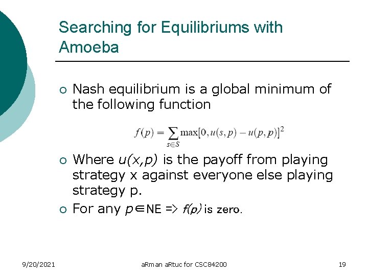 Searching for Equilibriums with Amoeba ¡ Nash equilibrium is a global minimum of the