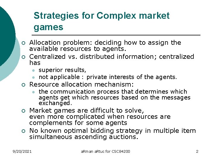 Strategies for Complex market games ¡ ¡ Allocation problem: deciding how to assign the