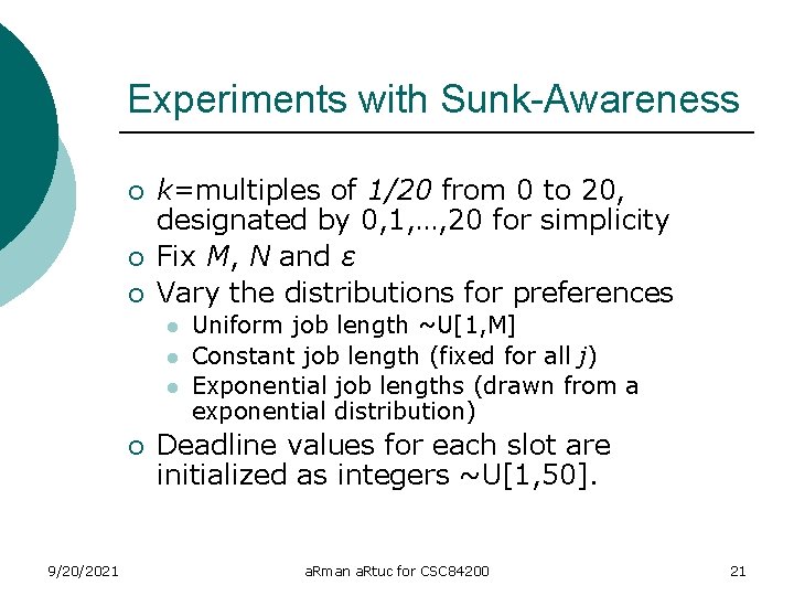 Experiments with Sunk-Awareness ¡ ¡ ¡ k=multiples of 1/20 from 0 to 20, designated