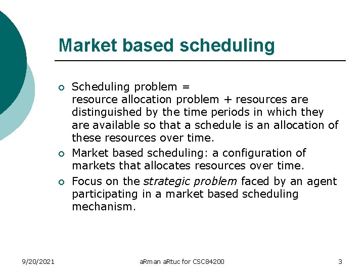 Market based scheduling ¡ ¡ ¡ 9/20/2021 Scheduling problem = resource allocation problem +