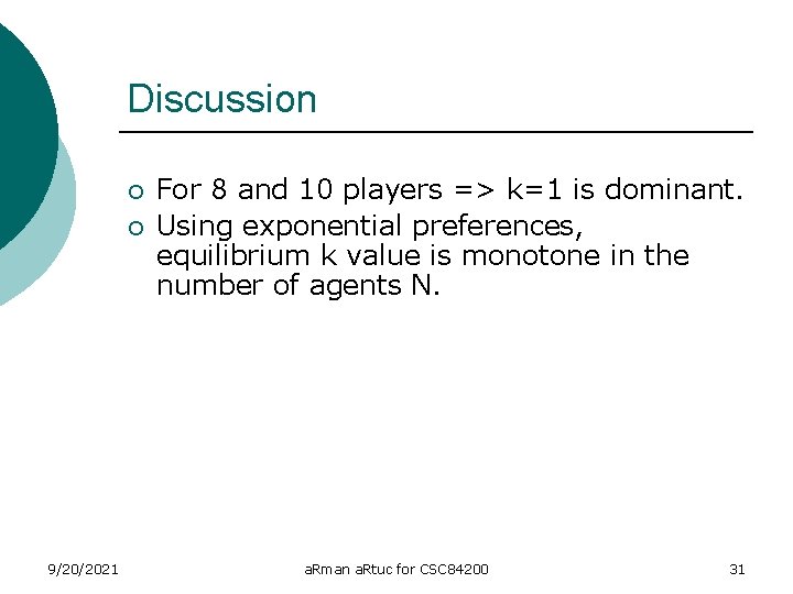 Discussion ¡ ¡ 9/20/2021 For 8 and 10 players => k=1 is dominant. Using