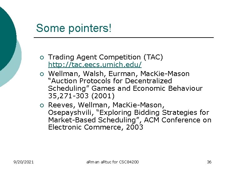 Some pointers! ¡ ¡ ¡ 9/20/2021 Trading Agent Competition (TAC) http: //tac. eecs. umich.