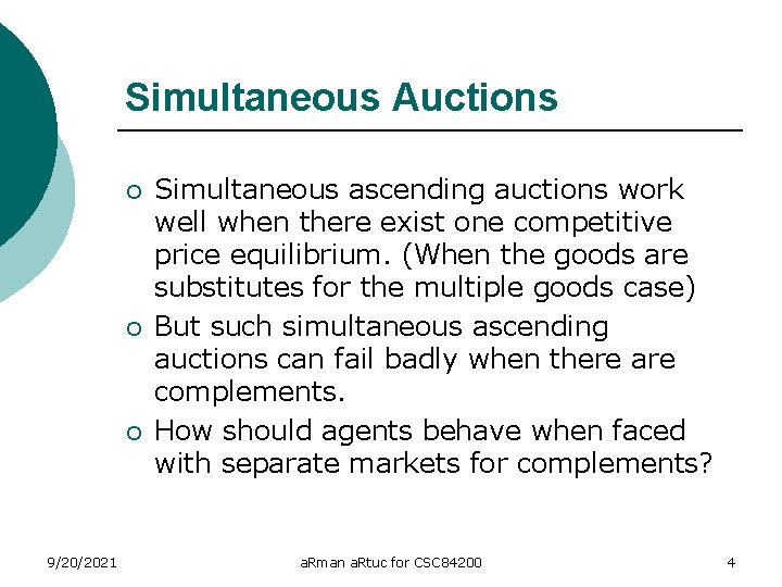 Simultaneous Auctions ¡ ¡ ¡ 9/20/2021 Simultaneous ascending auctions work well when there exist