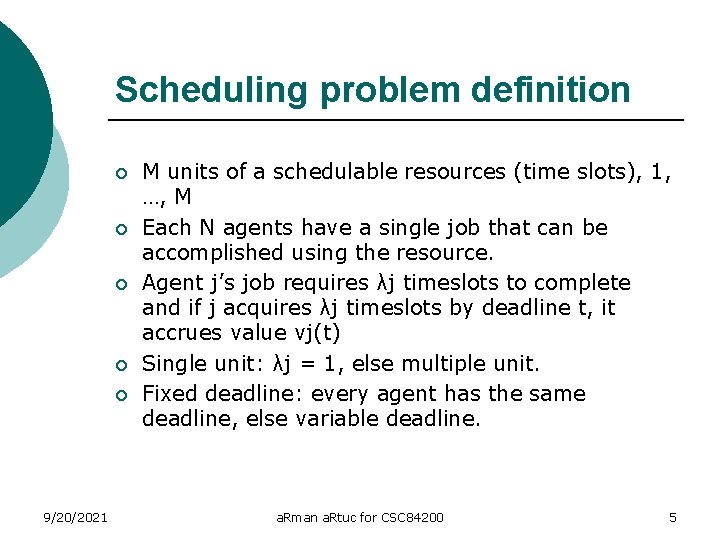 Scheduling problem definition ¡ ¡ ¡ 9/20/2021 M units of a schedulable resources (time