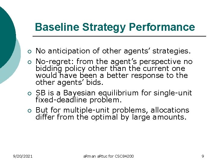 Baseline Strategy Performance ¡ ¡ 9/20/2021 No anticipation of other agents’ strategies. No-regret: from