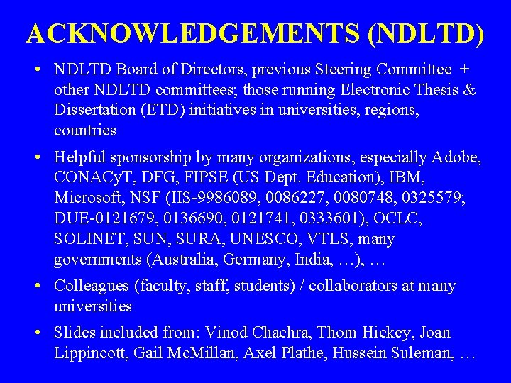 ACKNOWLEDGEMENTS (NDLTD) • NDLTD Board of Directors, previous Steering Committee + other NDLTD committees;