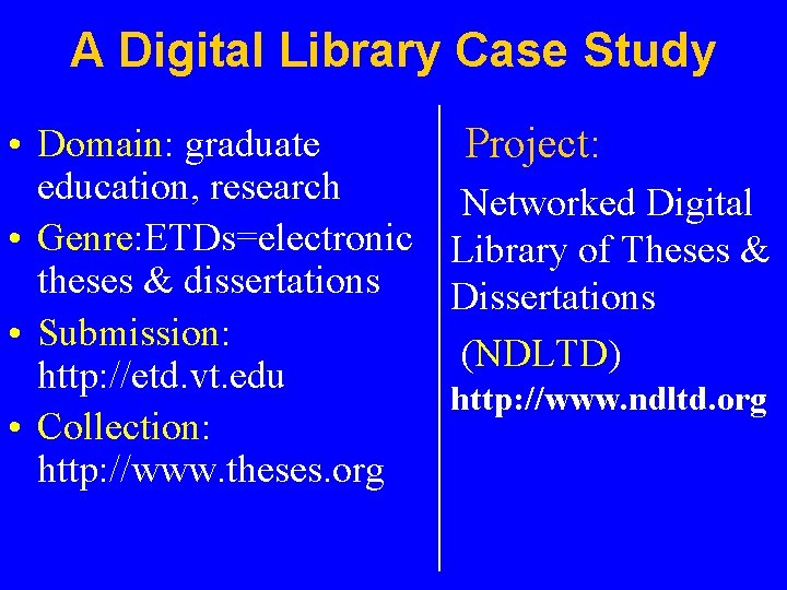 A Digital Library Case Study • Domain: graduate Project: education, research Networked Digital •