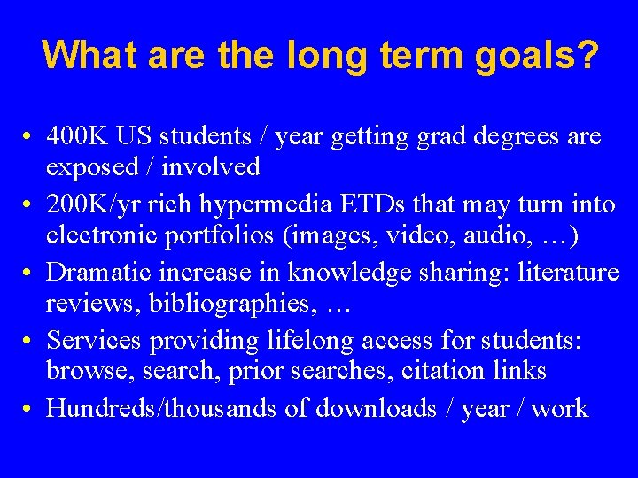 What are the long term goals? • 400 K US students / year getting