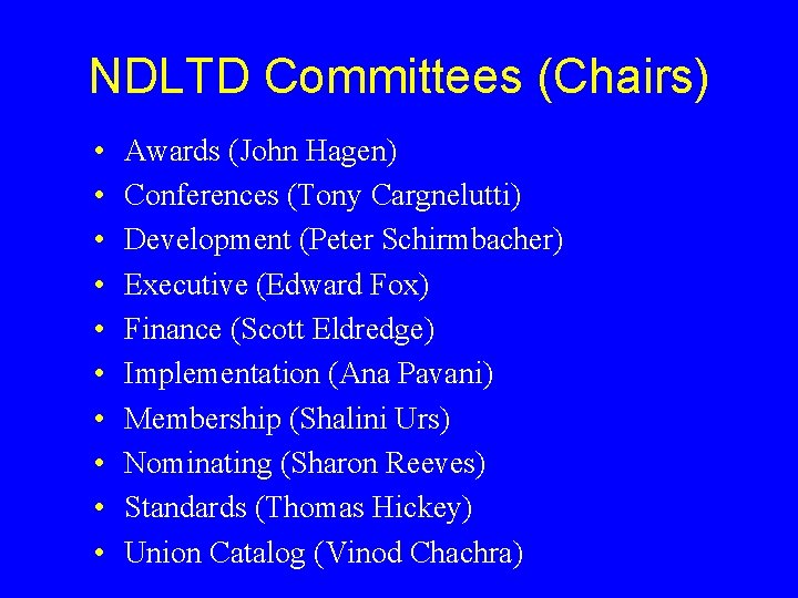 NDLTD Committees (Chairs) • • • Awards (John Hagen) Conferences (Tony Cargnelutti) Development (Peter