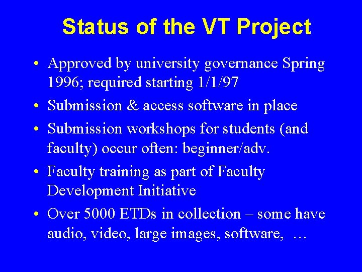 Status of the VT Project • Approved by university governance Spring 1996; required starting