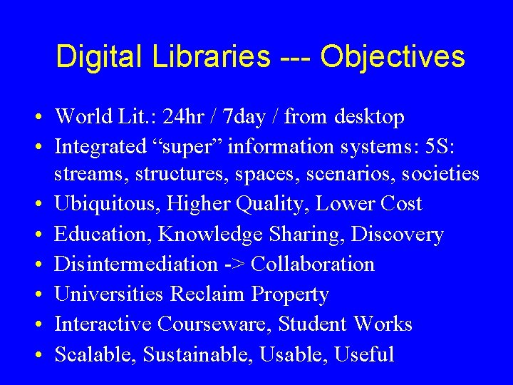 Digital Libraries --- Objectives • World Lit. : 24 hr / 7 day /