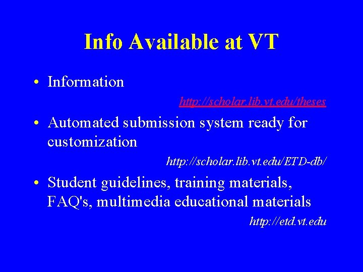 Info Available at VT • Information http: //scholar. lib. vt. edu/theses • Automated submission