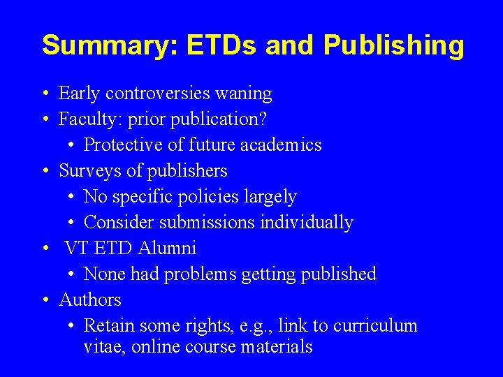 Summary: ETDs and Publishing • Early controversies waning • Faculty: prior publication? • Protective