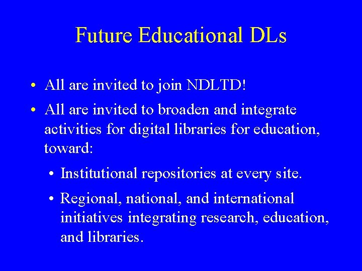 Future Educational DLs • All are invited to join NDLTD! • All are invited