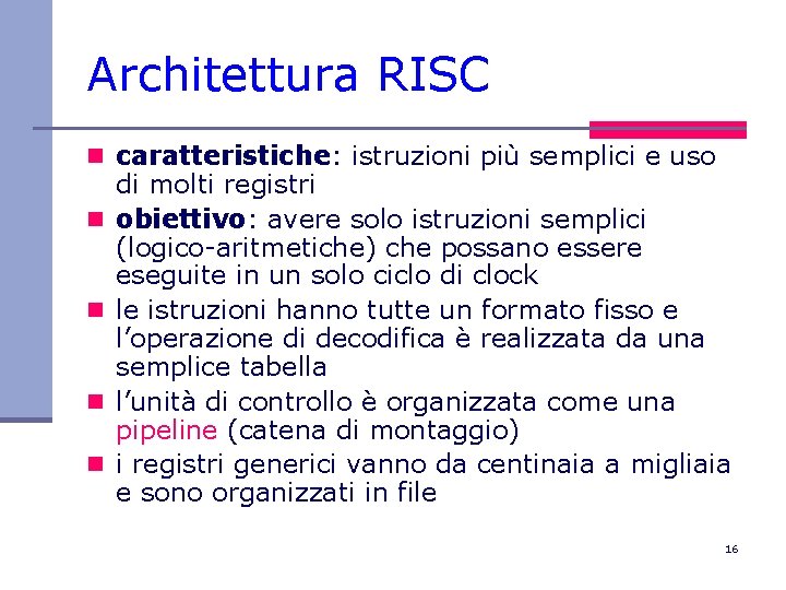 Architettura RISC n caratteristiche: istruzioni più semplici e uso n n di molti registri