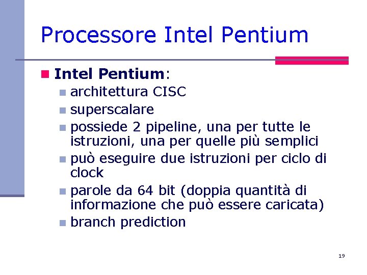Processore Intel Pentium n Intel Pentium: n architettura CISC n superscalare n possiede 2