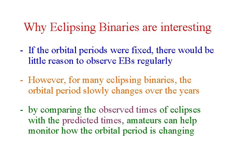 Why Eclipsing Binaries are interesting - If the orbital periods were fixed, there would