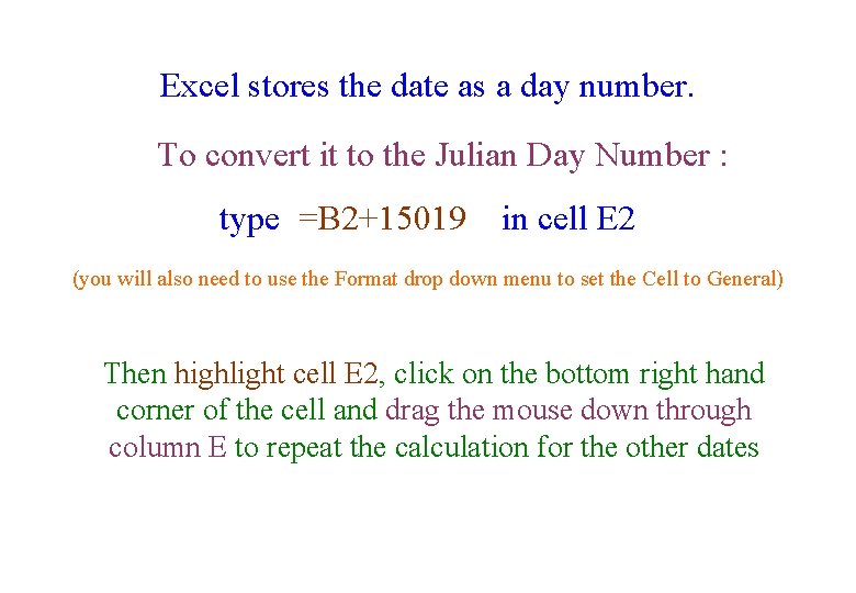 Excel stores the date as a day number. To convert it to the Julian