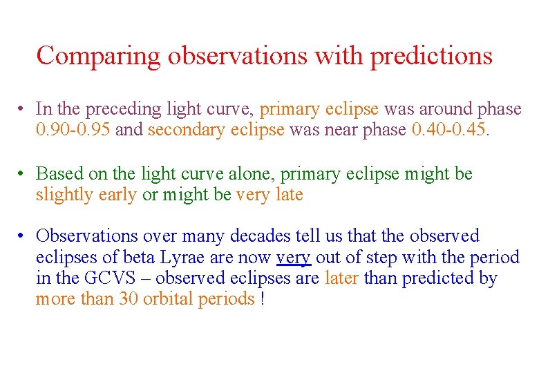 Comparing observations with predictions • In the preceding light curve, primary eclipse was around