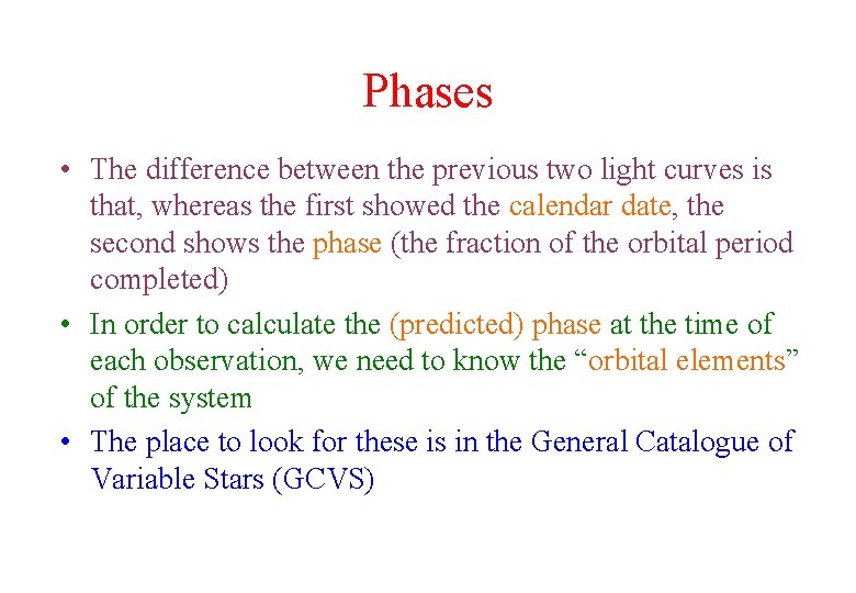 Phases • The difference between the previous two light curves is that, whereas the