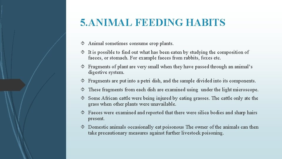 5. ANIMAL FEEDING HABITS Animal sometimes consume crop plants. It is possible to find