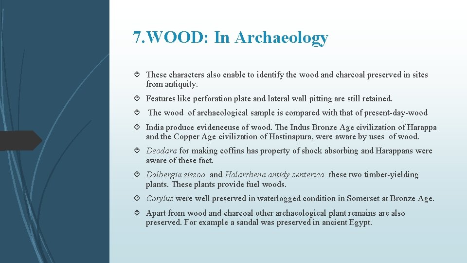 7. WOOD: In Archaeology These characters also enable to identify the wood and charcoal