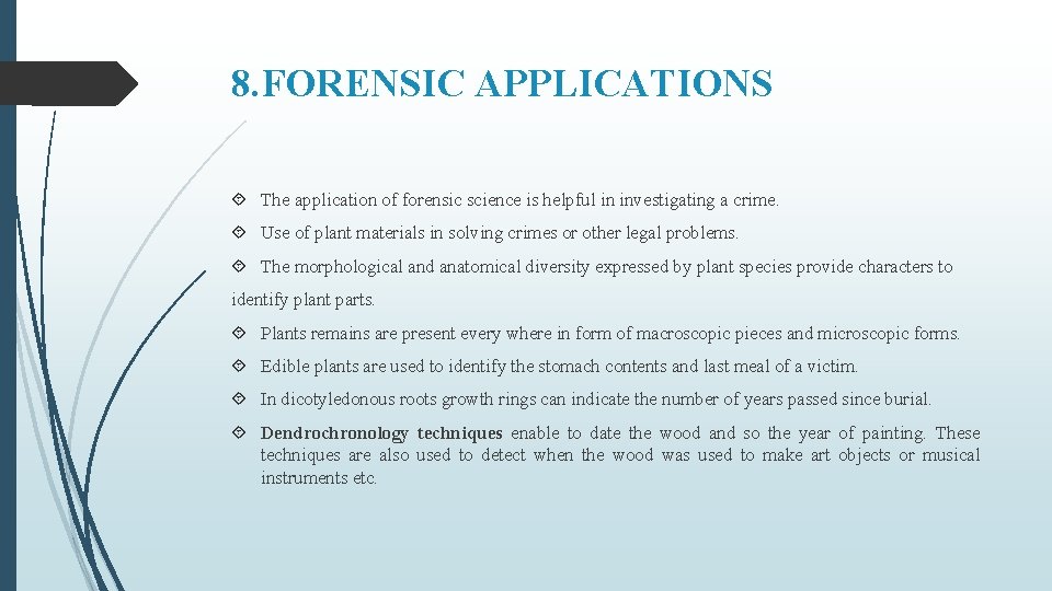 8. FORENSIC APPLICATIONS The application of forensic science is helpful in investigating a crime.