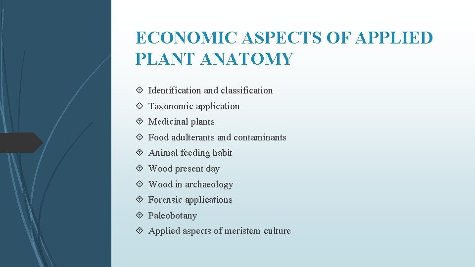 ECONOMIC ASPECTS OF APPLIED PLANT ANATOMY Identification and classification Taxonomic application Medicinal plants Food