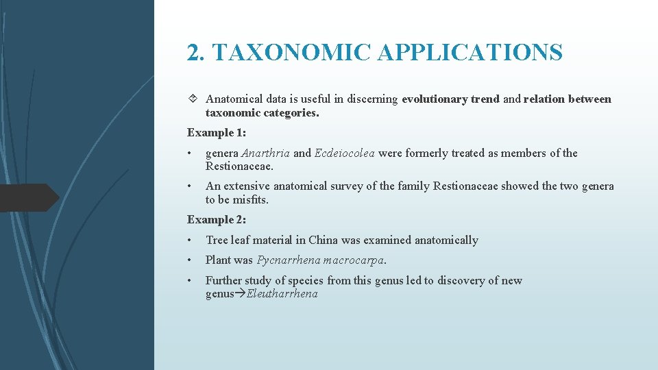 2. TAXONOMIC APPLICATIONS Anatomical data is useful in discerning evolutionary trend and relation between