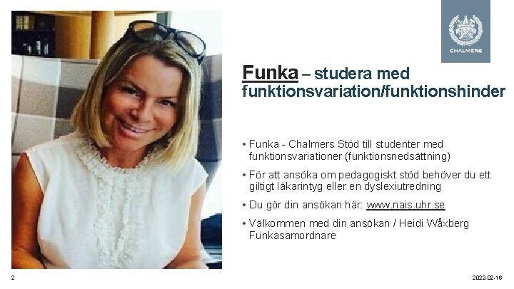 Funka – studera med funktionsvariation/funktionshinder • Funka - Chalmers Stöd till studenter med funktionsvariationer