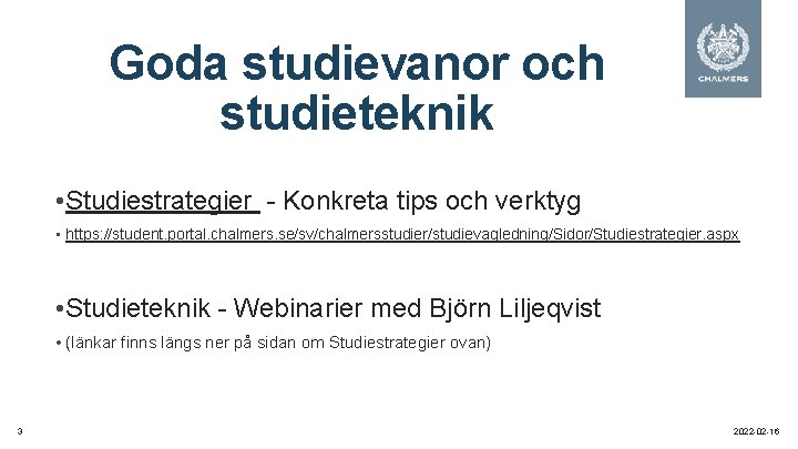 Goda studievanor och studieteknik • Studiestrategier - Konkreta tips och verktyg • https: //student.