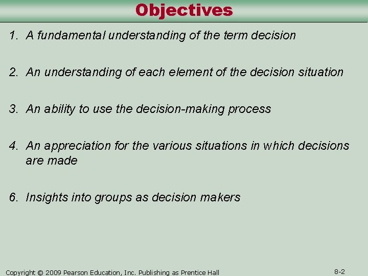 Objectives 1. A fundamental understanding of the term decision 2. An understanding of each Objectives 1. A fundamental understanding of the term decision 2. An understanding of each