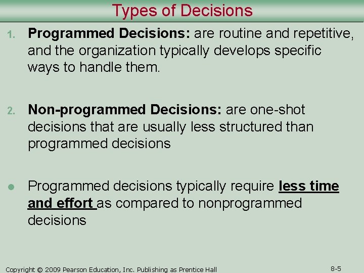 Types of Decisions 1. Programmed Decisions: are routine and repetitive, and the organization typically Types of Decisions 1. Programmed Decisions: are routine and repetitive, and the organization typically
