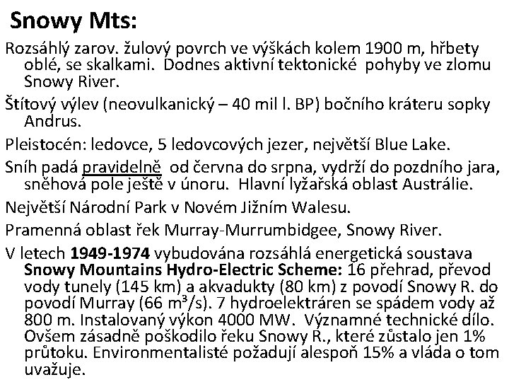 Snowy Mts: Rozsáhlý zarov. žulový povrch ve výškách kolem 1900 m, hřbety oblé, se