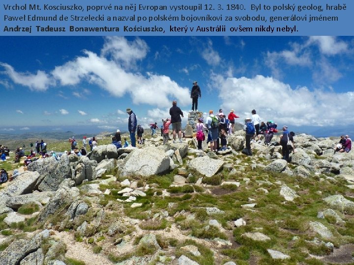 Vrchol Mt. Kosciuszko, poprvé na něj Evropan vystoupil 12. 3. 1840. Byl to polský