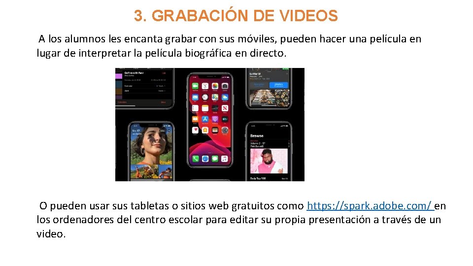 3. GRABACIÓN DE VIDEOS A los alumnos les encanta grabar con sus móviles, pueden