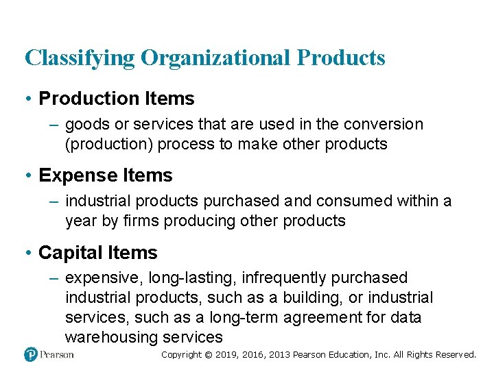 Classifying Organizational Products • Production Items – goods or services that are used in