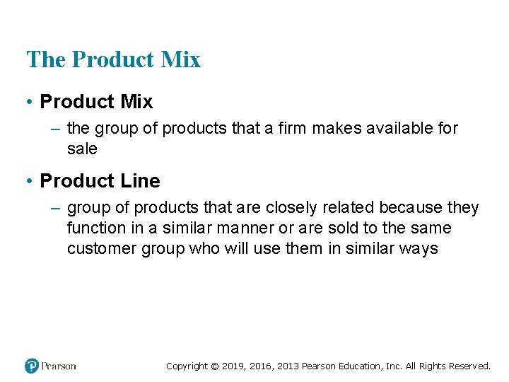 The Product Mix • Product Mix – the group of products that a firm