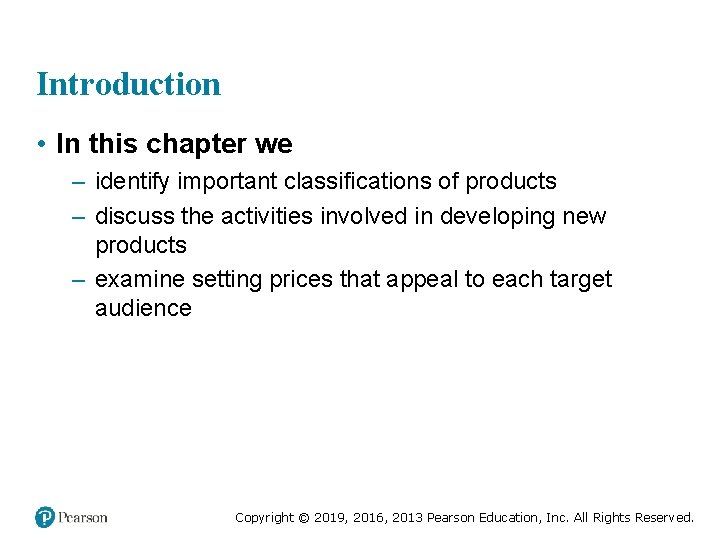 Introduction • In this chapter we – identify important classifications of products – discuss