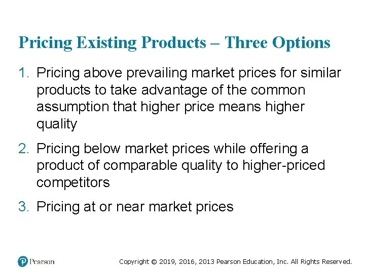 Pricing Existing Products – Three Options 1. Pricing above prevailing market prices for similar