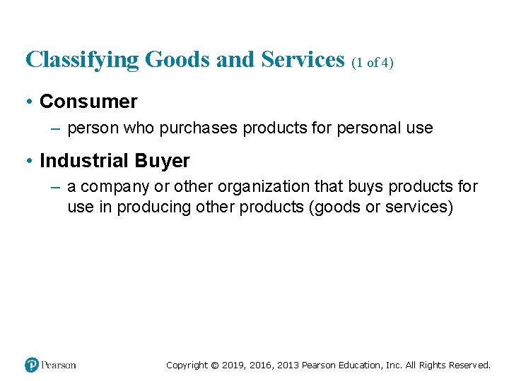 Classifying Goods and Services (1 of 4) • Consumer – person who purchases products