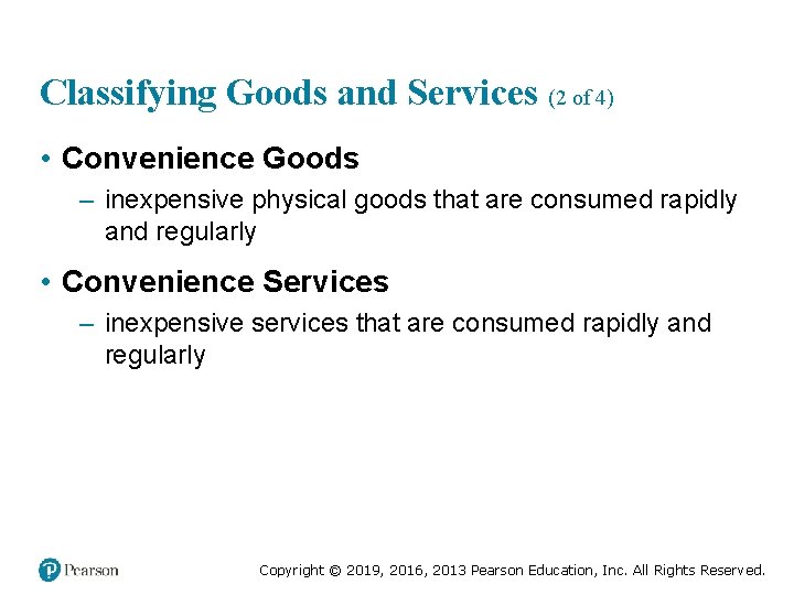 Classifying Goods and Services (2 of 4) • Convenience Goods – inexpensive physical goods