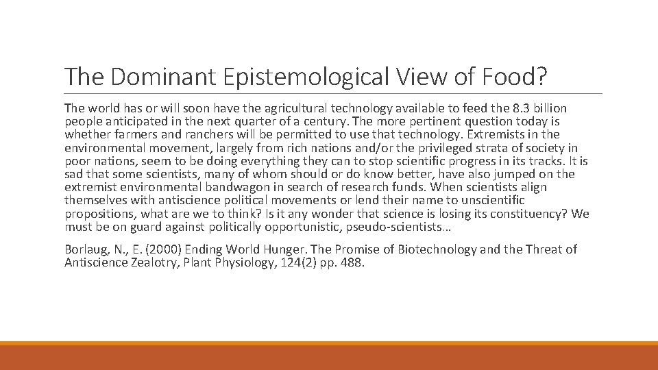 The Dominant Epistemological View of Food? The world has or will soon have the